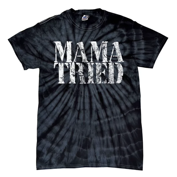 Mama Tried Country Music Lyrics Redneck Tie-Dye T-Shirt