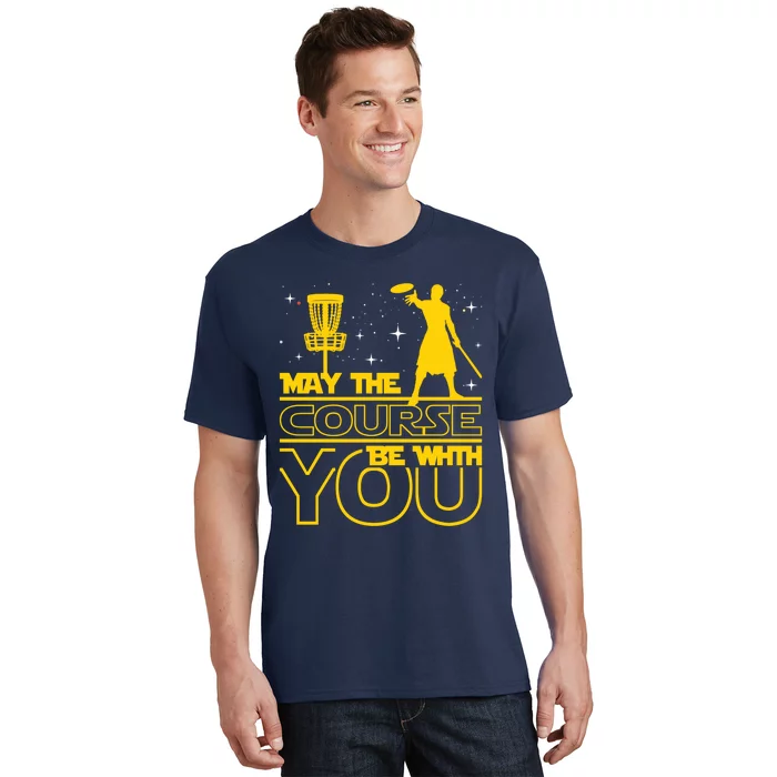 May The Course Be With You Disc Golf Player Disc Golfer T-Shirt