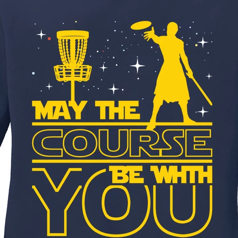 May The Course Be With You Disc Golf Player Disc Golfer Ladies Long Sleeve Shirt