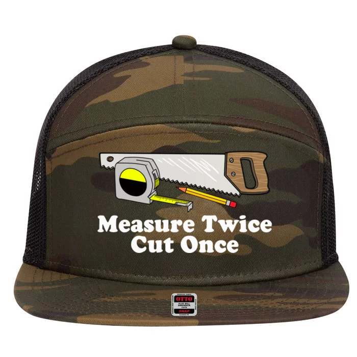 Measure Twice Cut One 7 Panel Mesh Trucker Snapback Hat