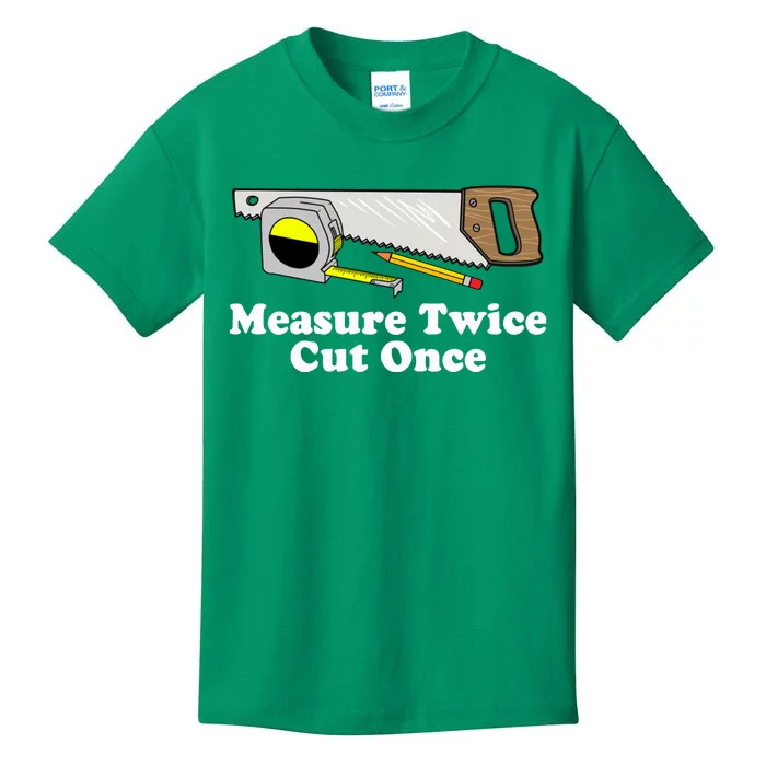 Measure Twice Cut One Kids T-Shirt