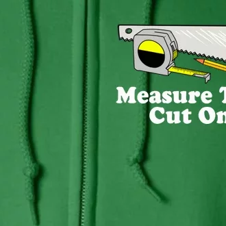 Measure Twice Cut One Full Zip Hoodie