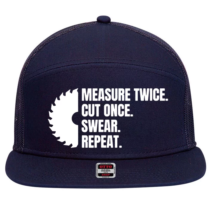 Measure Twice Cut Once Swear Repeat 7 Panel Mesh Trucker Snapback Hat