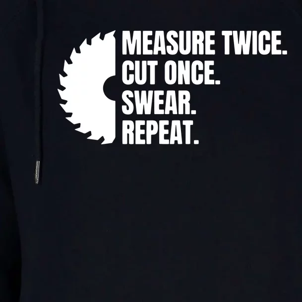 Measure Twice Cut Once Swear Repeat Womens Funnel Neck Pullover Hood