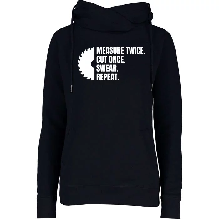 Measure Twice Cut Once Swear Repeat Womens Funnel Neck Pullover Hood