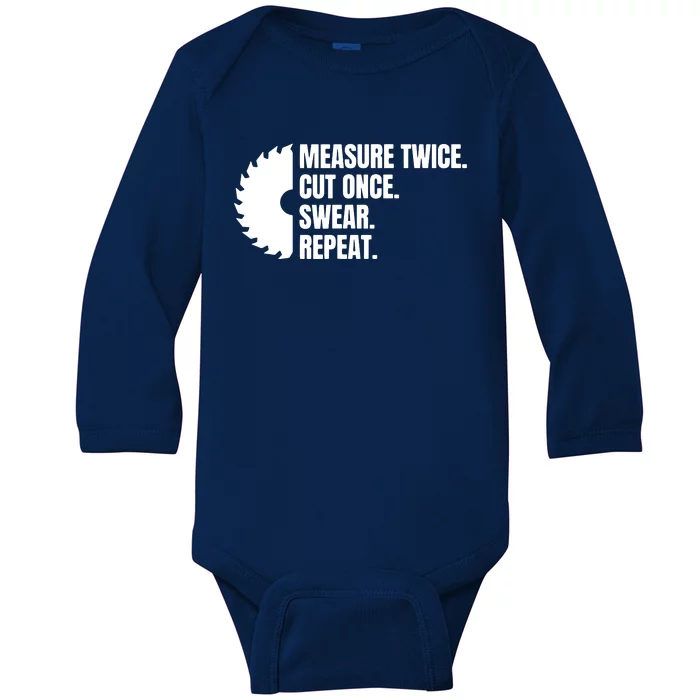 Measure Twice Cut Once Swear Repeat Baby Long Sleeve Bodysuit