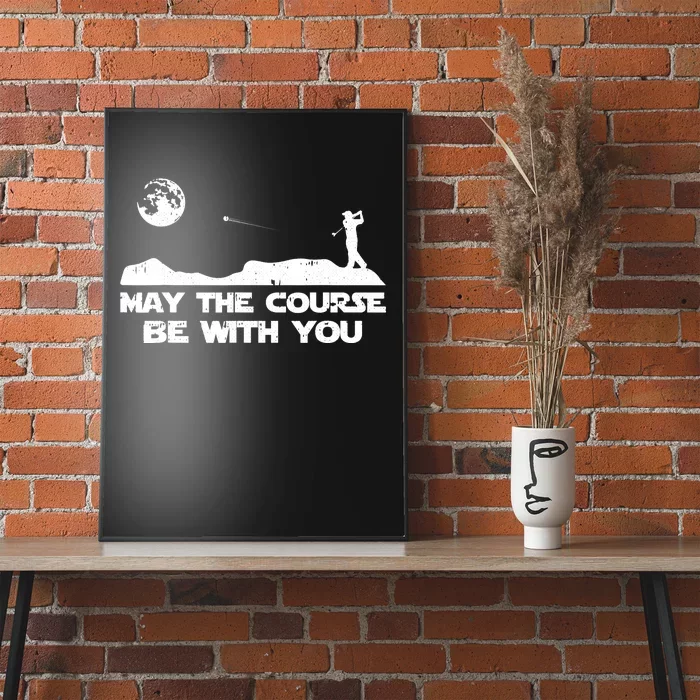 May The Course Be With You Golf Player Cool Golfing Golfer Poster