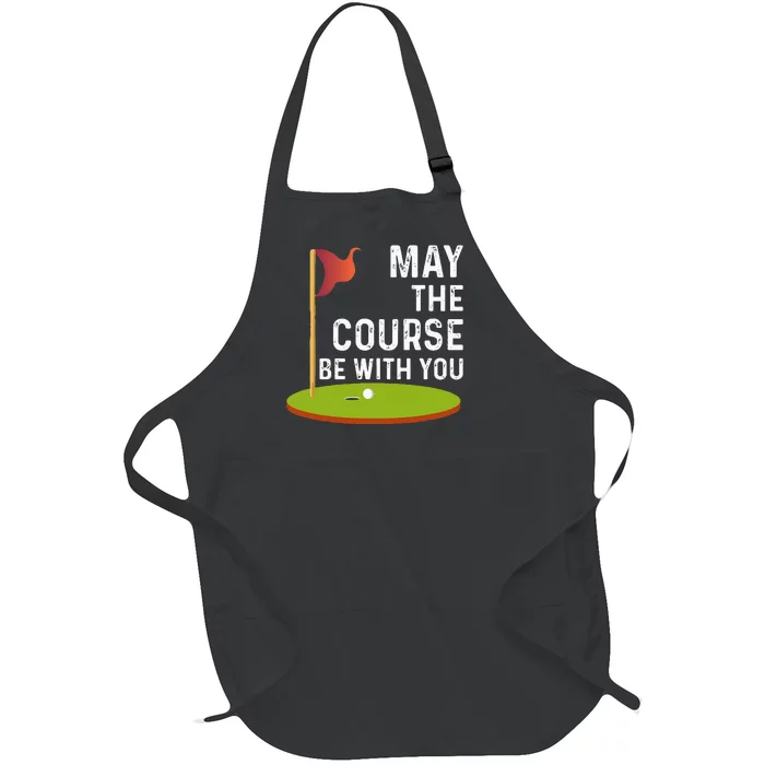 May The Course Be With You Golf Golfing Funny Full-Length Apron With Pocket