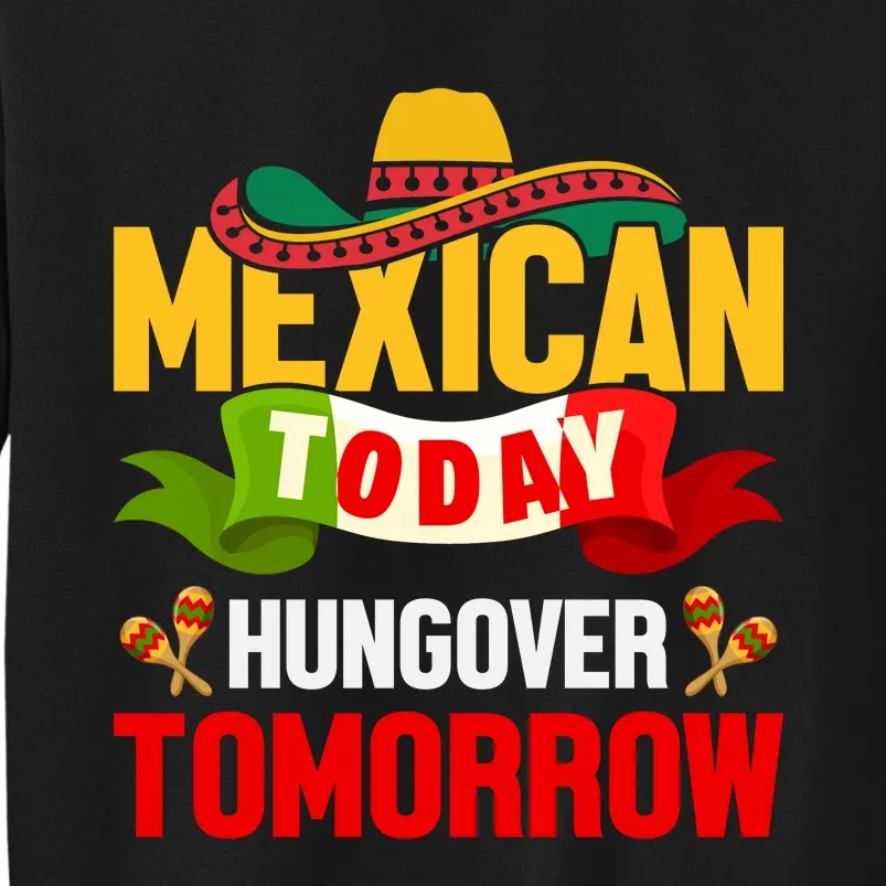 Mexican Today Cinco De Mayo T Tall Sweatshirt