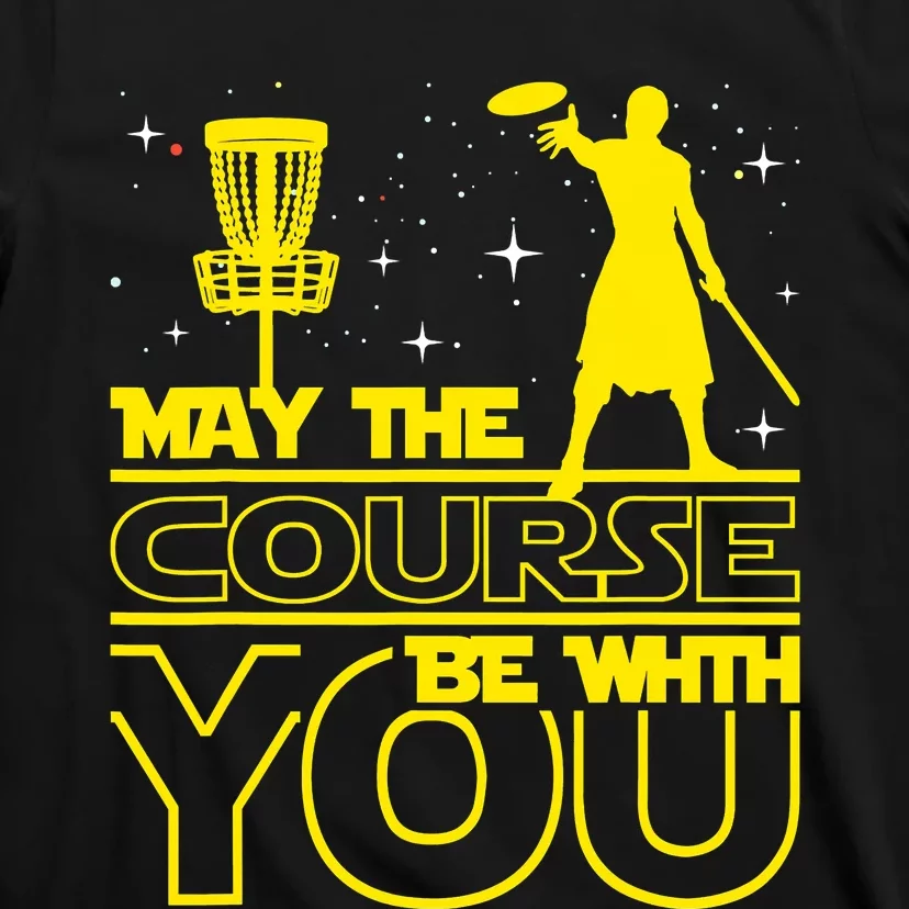 May The Course Be With You - Disc Golf Player Disc Golfer T-Shirt