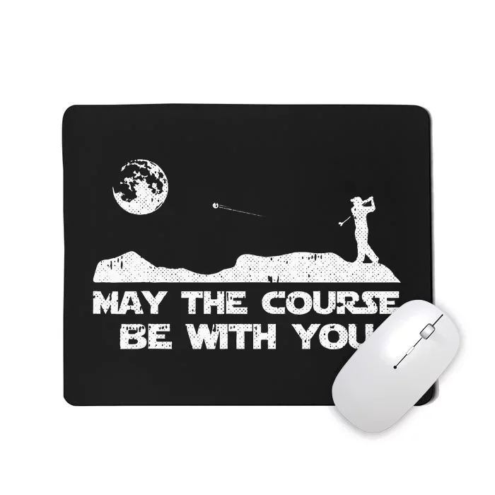 May The Course Be With You Golf Player Cool Golfing Golfer Mousepad