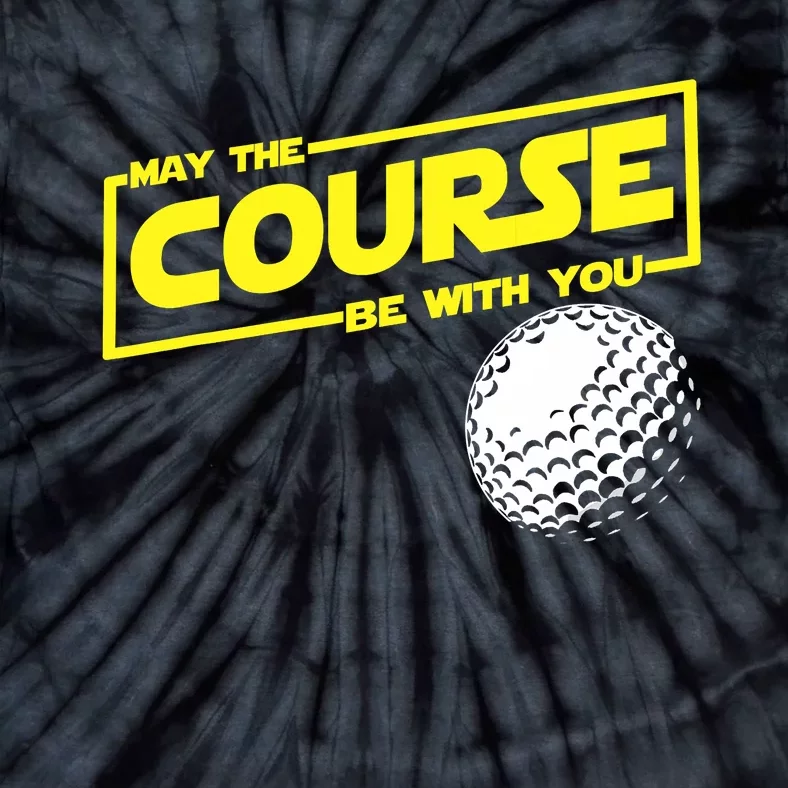 May the course be with you funny Golf Tie-Dye T-Shirt