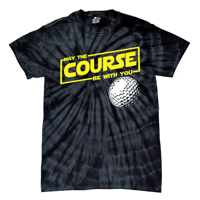 May the course be with you funny Golf Tie-Dye T-Shirt