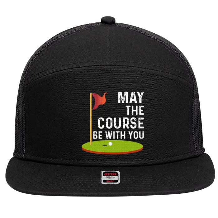 May The Course Be With You Golf Golfing Funny 7 Panel Mesh Trucker Snapback Hat