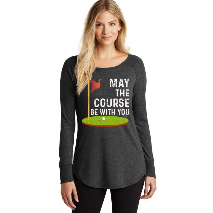 May The Course Be With You Golf Golfing Funny Women's Perfect Tri Tunic Long Sleeve Shirt