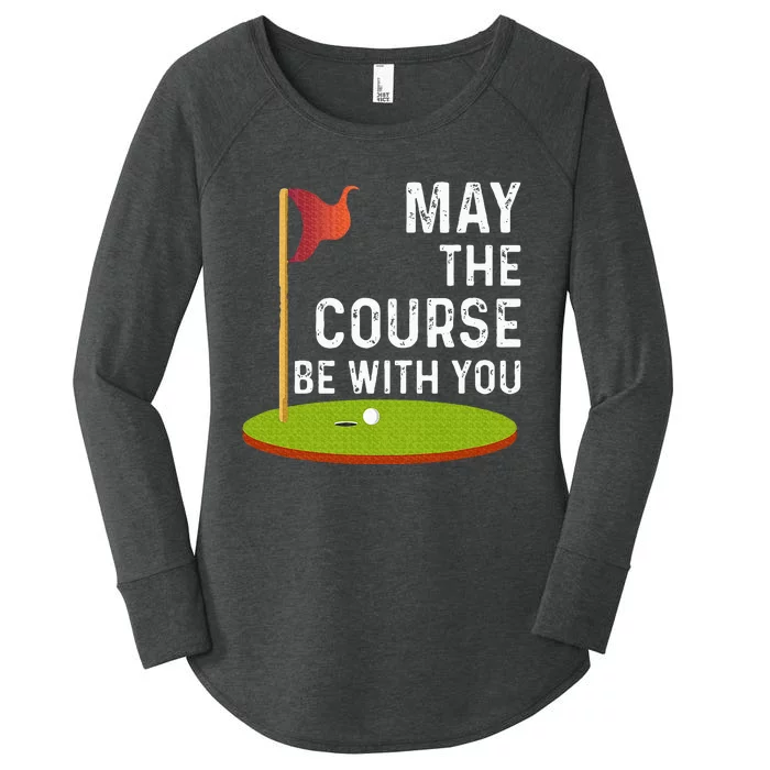 May The Course Be With You Golf Golfing Funny Women's Perfect Tri Tunic Long Sleeve Shirt