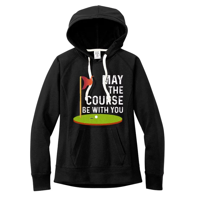 May The Course Be With You Golf Golfing Funny Women's Fleece Hoodie