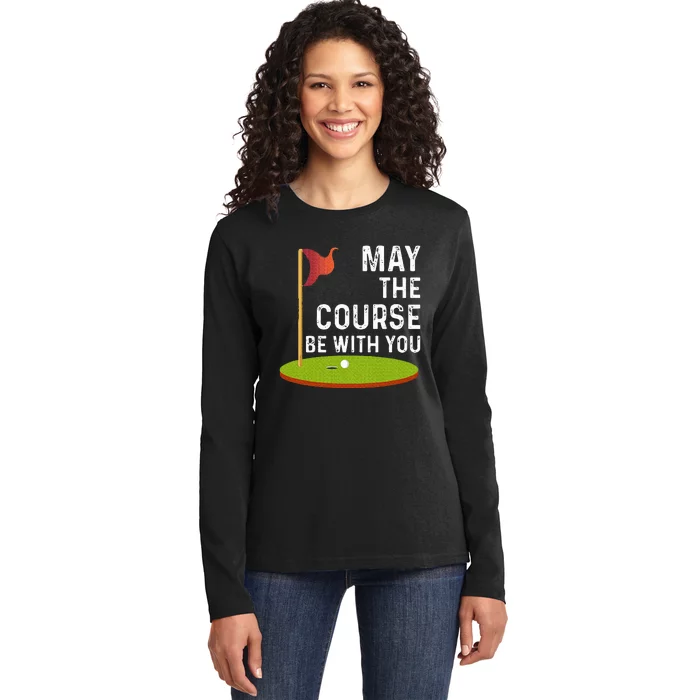 May The Course Be With You Golf Golfing Funny Ladies Long Sleeve Shirt