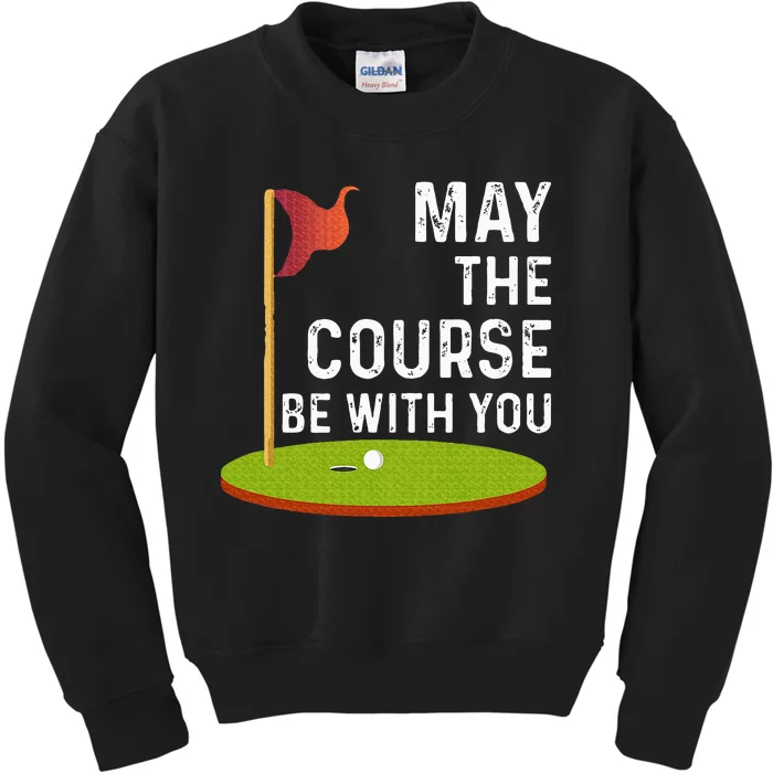 May The Course Be With You Golf Golfing Funny Kids Sweatshirt