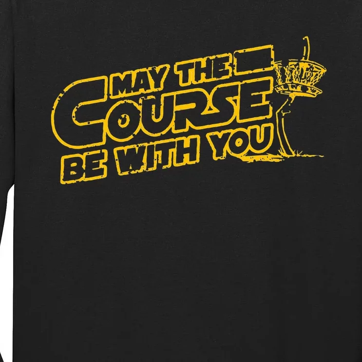 May The Course Be With You Disc Golf Frisbee Golf Tall Long Sleeve T-Shirt