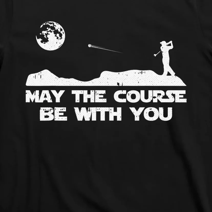 May the Course be with You Funny Golf T-Shirt