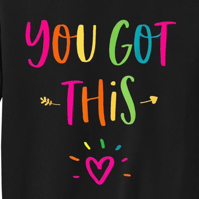 Motivational Testing Day For Teacher You Got This Tall Sweatshirt