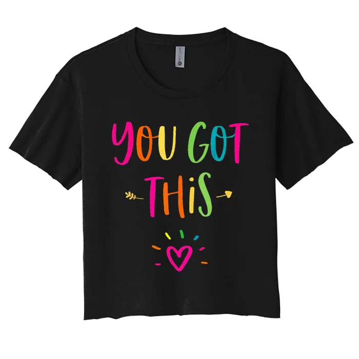 Motivational Testing Day For Teacher You Got This Women's Crop Top Tee