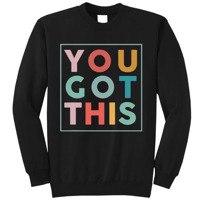 Motivational Testing Day For Teacher You Got This Tall Sweatshirt