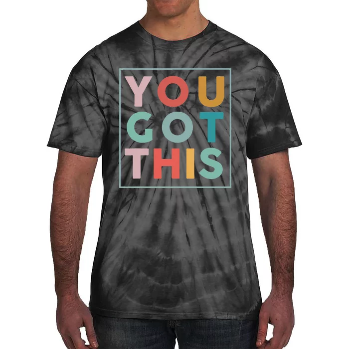 Motivational Testing Day For Teacher You Got This Tie-Dye T-Shirt