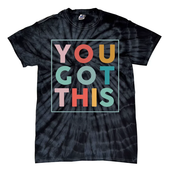 Motivational Testing Day For Teacher You Got This Tie-Dye T-Shirt