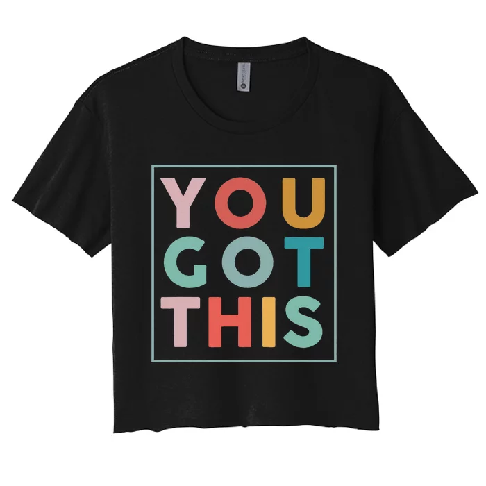 Motivational Testing Day For Teacher You Got This Women's Crop Top Tee