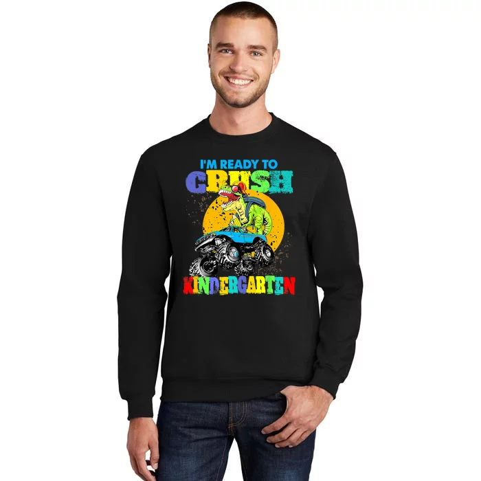 Monster Truck Dinosaur Im Ready To Crush Kindergarten Tall Sweatshirt