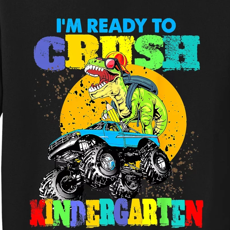 Monster Truck Dinosaur Im Ready To Crush Kindergarten Tall Sweatshirt