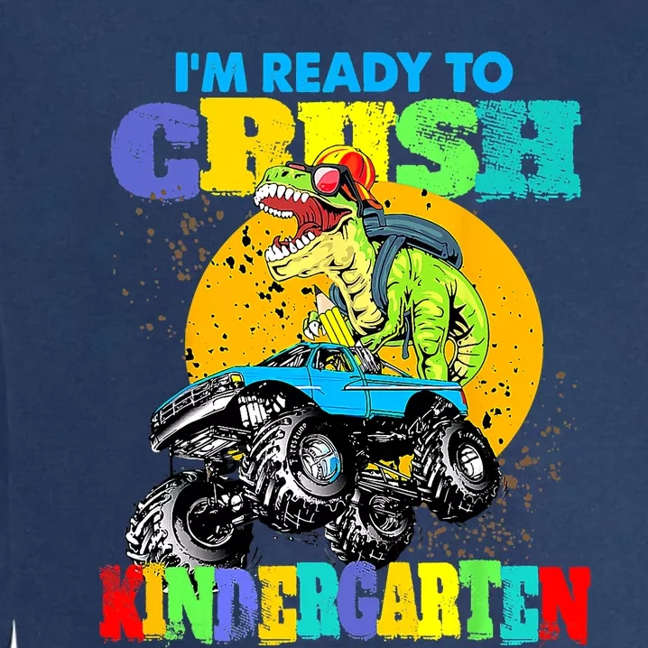 Monster Truck Dinosaur Im Ready To Crush Kindergarten Garment-Dyed Sweatshirt