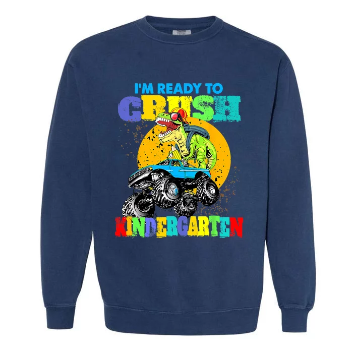 Monster Truck Dinosaur Im Ready To Crush Kindergarten Garment-Dyed Sweatshirt