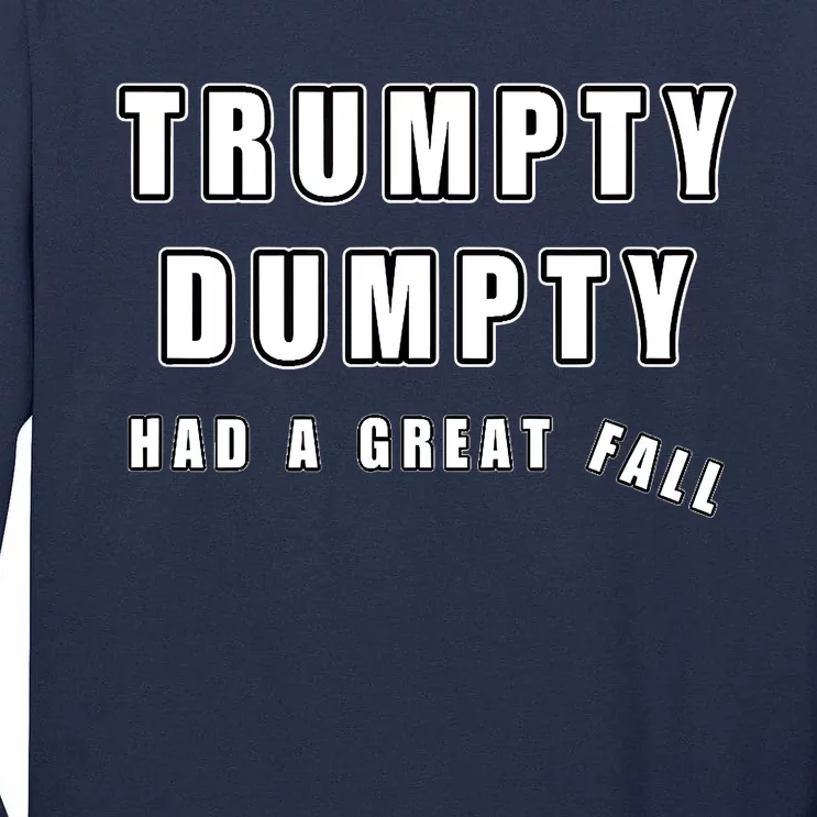 Meme Trumpty Dumpty Had A Great Fall Funny Humor Anti Trump Shirt Joke Tall Long Sleeve T-Shirt