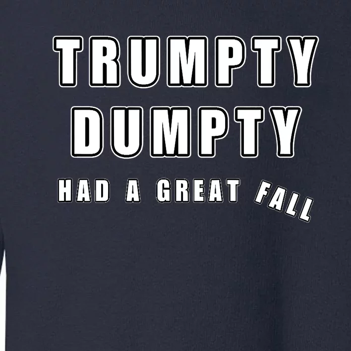 Meme Trumpty Dumpty Had A Great Fall Funny Humor Anti Trump Shirt Joke Toddler Sweatshirt