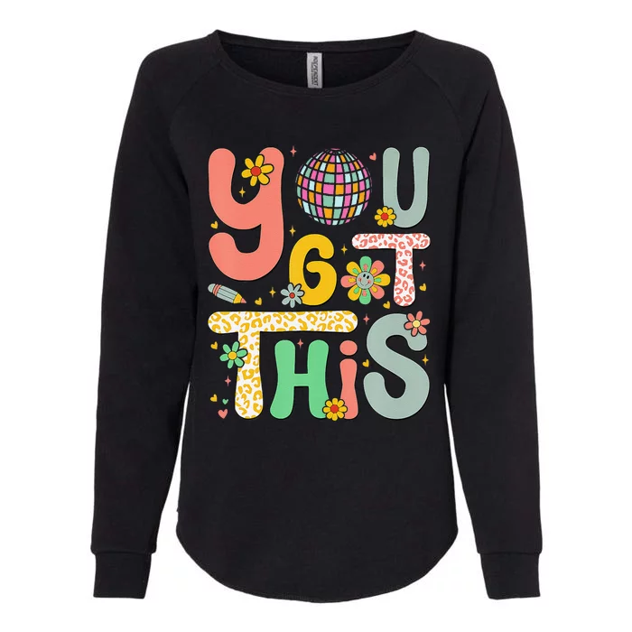 Motivational Testing Day Teacher Student You Got This Womens California Wash Sweatshirt