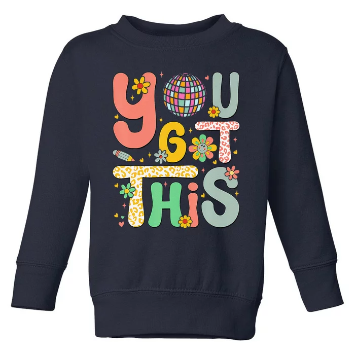 Motivational Testing Day Teacher Student You Got This Toddler Sweatshirt