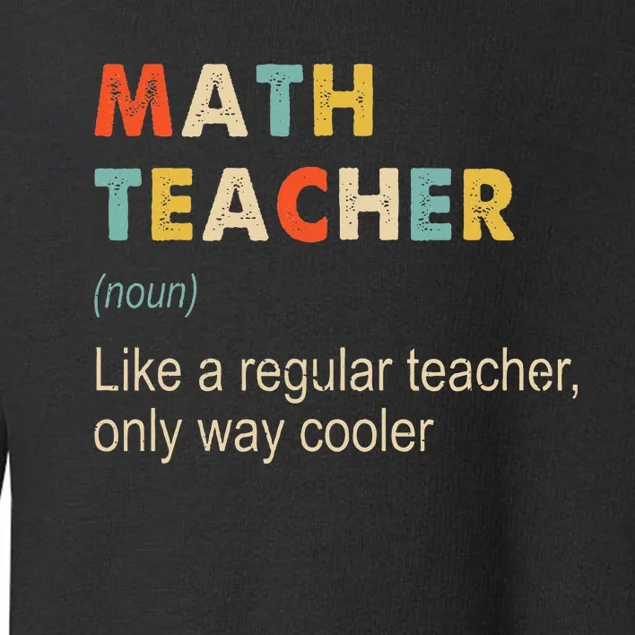 Math Teacher Definition Funny Teaching School Toddler Sweatshirt