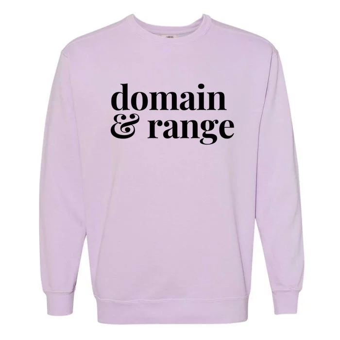 Math Teacher Domain And Range Cute Gift Garment-Dyed Sweatshirt