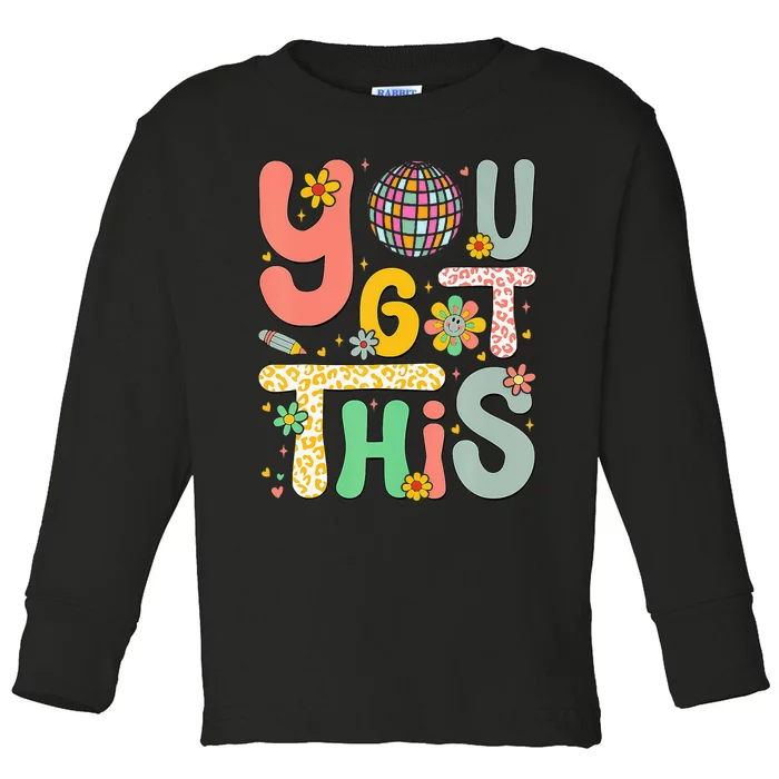 Motivational Testing Day Teacher Student You Got This Toddler Long Sleeve Shirt