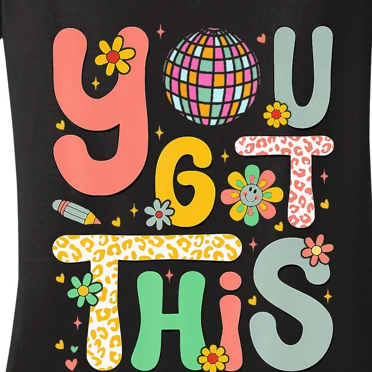 Motivational Testing Day Teacher Student You Got This Women's V-Neck T-Shirt