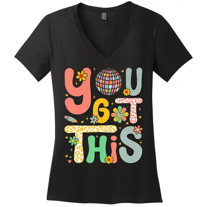 Motivational Testing Day Teacher Student You Got This Women's V-Neck T-Shirt