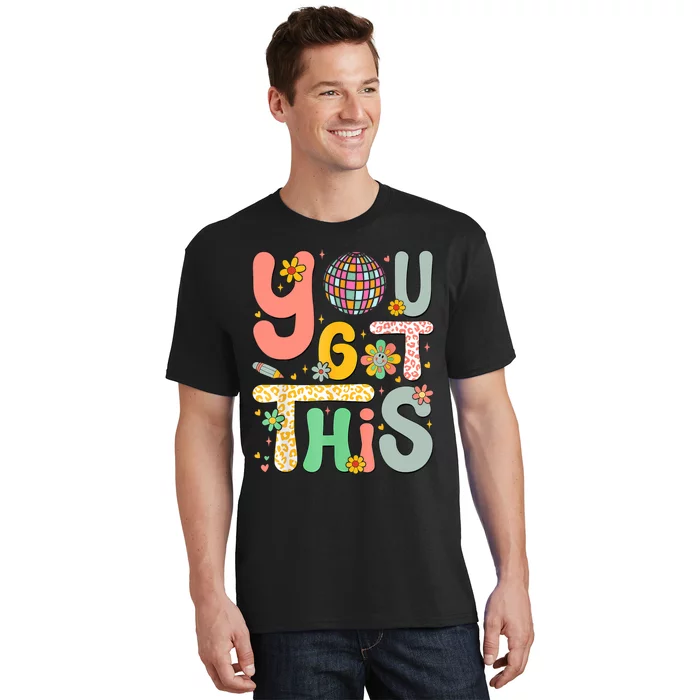 Motivational Testing Day Teacher Student You Got This T-Shirt