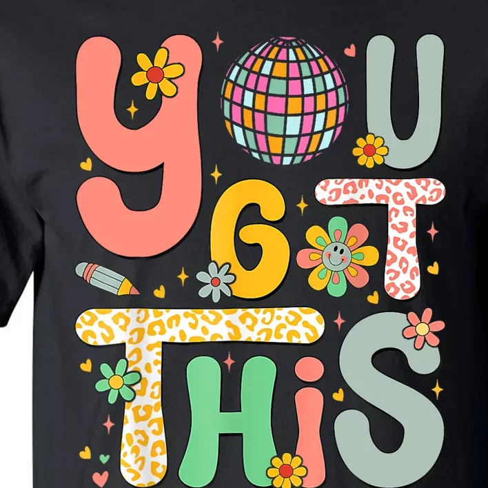 Motivational Testing Day Teacher Student You Got This Tall T-Shirt