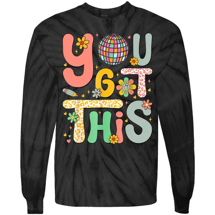 Motivational Testing Day Teacher Student You Got This Tie-Dye Long Sleeve Shirt