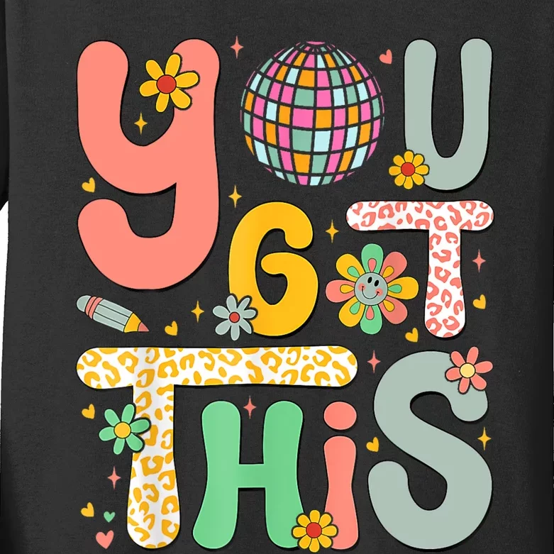 Motivational Testing Day Teacher Student You Got This Kids Long Sleeve Shirt