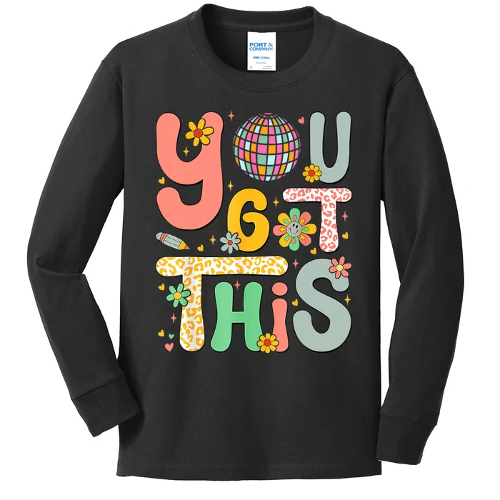 Motivational Testing Day Teacher Student You Got This Kids Long Sleeve Shirt