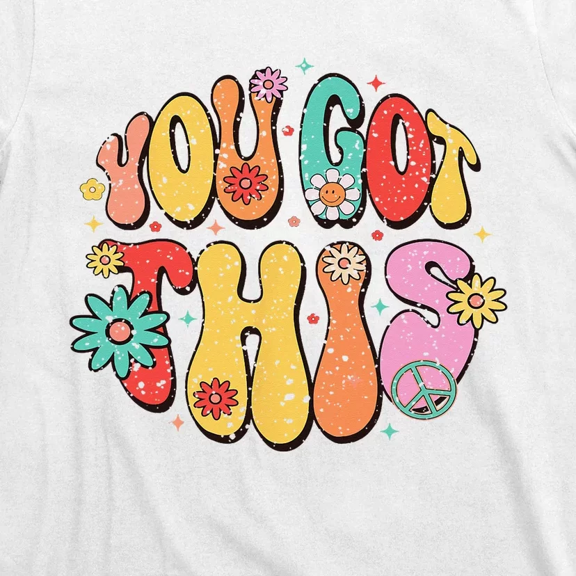 Motivational Testing Day Teacher Student You Got This T-Shirt